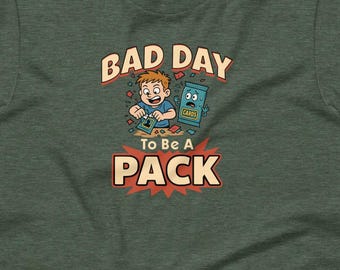 SPORTS CARD COLLECTOR Tee | Hobby Apparel for Breakers | Bad Day to Be a Pack T-Shirt