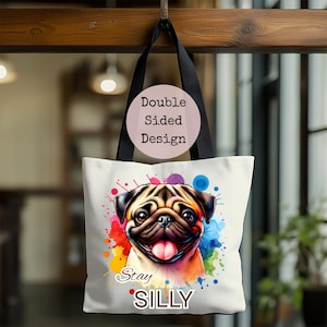 Pug Stay Silly Tote, Funny Dog Gift, Cute Pet Carryall, Reusable Bag for Pug Lovers, Quirky Dog Mom Accessory