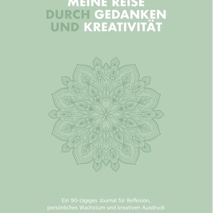 Könnte beinhalten: Ein hellgrünes Journal mit dem Text "MEINE REISE DURCH GEDANKEN UND KREATIVITÄT" und einem Mandala-Design. Das Journal ist für Reflexion, persönliches Wachstum und kreativen Ausdruck.