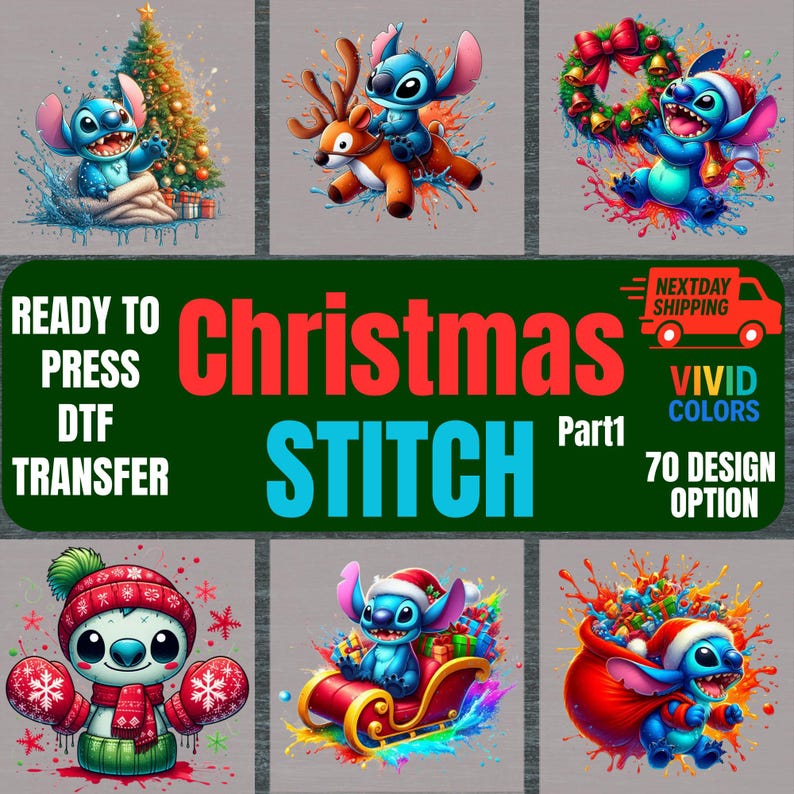 May include: A collection of colorful Christmas-themed DTF (Direct to Film) transfers featuring the character Stitch. Designs include Stitch with a Christmas tree, reindeer, wreath, and Santa hat. The text reads "Christmas Stitch Part 1" and "Ready to Press DTF Transfer".