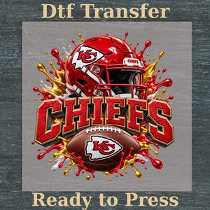 May include: A DTF transfer graphic featuring a red football helmet with a KC logo, a brown football with a KC logo, and the word CHIEFS in red and gold block letters. The design includes red, gold, and white paint splashes and text Dtf Transfer Ready to Press.