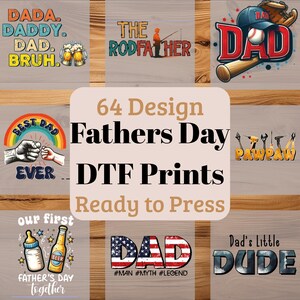 May include: A collection of 64 Father's Day DTF (Direct to Film) prints, ready to press. Designs include text graphics like "DADA," "DAD," and "The Rodfather," along with images of beer mugs, baseballs, and tools.