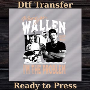 Morgan Wallen Tour 2025 DTF Transfer,  Ready to Press I&#39;m The Problem Country Music, Wallen Merch, gift for wallen fan, retro music tour