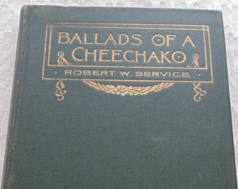 Ballads of a Cheechako by Robert W Service, 1909 edition, First Edition