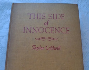 This Side of Innocence by Taylor Caldwell, 1946 edition, Vintage Hardback Book