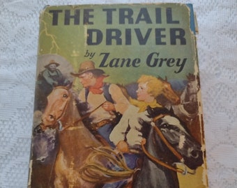 The Trail Driver by Zane Grey 1936 edition, Hardback book with dust jacket Western Fiction Old West Stories, Cowboy Literature, Cattle Drive