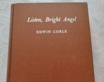 Listen, Bright Angel by Edwin Corle 1946 edition, First Edition