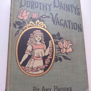 Dorothy Dainty&#39;s Vacation by Amy Brooks, 1913 edition, Dorothy Series # 12,