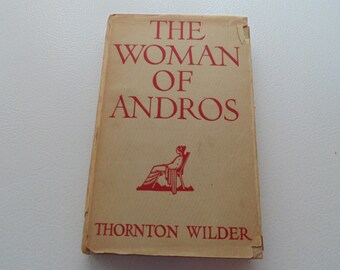 1930 edition, The Woman of Andros by Thornton Wilder, Vintage hardback book with Dust Jacket