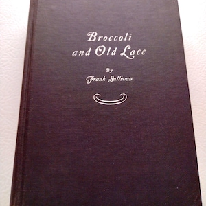 Broccoli and Old Lace by Frank Sullivan, 1931 edition