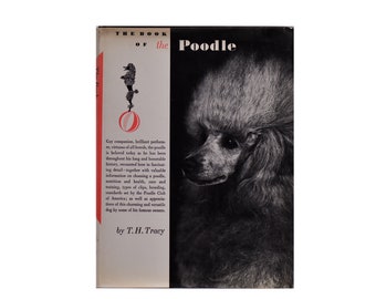 The Book of the Poodle by T. H. Tracy, Illustrators: Jesse Spicer, Flavia Gág, 1950, First Edition Book