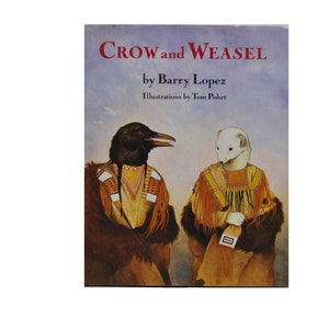 Vintage 1990 Crow and Weasel Picture Book by Barry Lopez, Illustrated by Tom Pohrt
