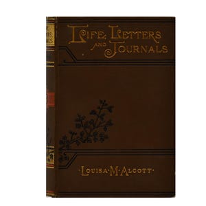 Louisa M. Alcott–Her Life, Letters and Journals Edited by Ednah D. Cheney, Antique 1889 First Edition, First Printing Biography