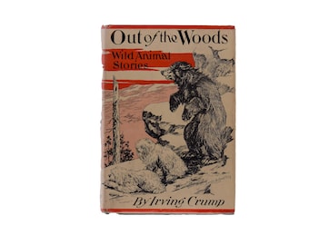 Vintage 1941 Out of the Woods Wild Animal Stories by Irving Crump, Enos Comstock