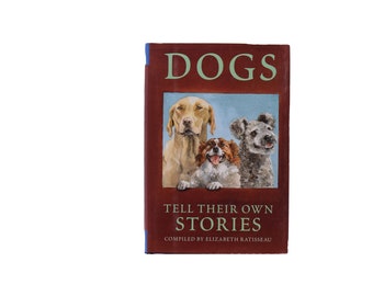 1991 Vintage Book Dogs Tell Their Own Stories compiled by Elizabeth Ratisseau