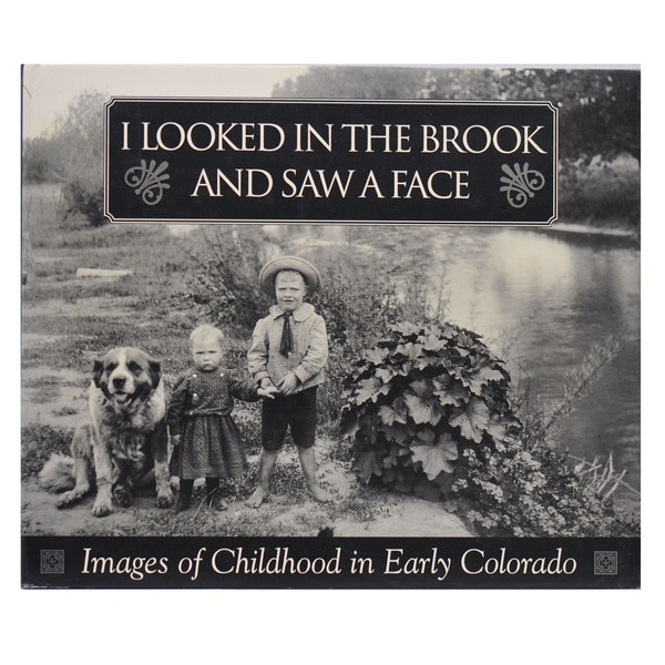 I Looked in the Brook and Saw a Face: Images of Childhood in Early Colorado, by David N. Wezel, Mary Ann McNair, Vintage 2002 Book