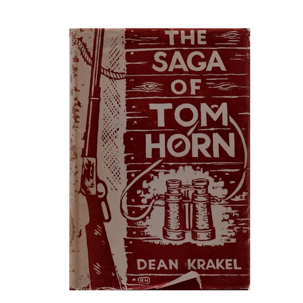 The Saga of Tom Horn - The Story of a Cattleman's War by Dean Krakel, Illustrated Vintage 1954 Book