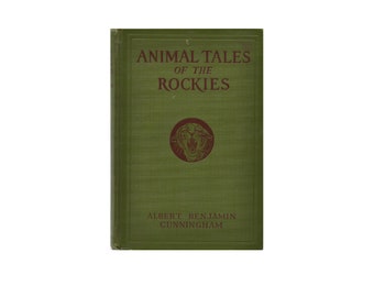 Animal Tales of the Rockies by Albert Benjamin Cunningham Vintage 1925 Book