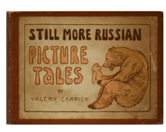Still More Russian Picture Tales by Author and Illustrator Valery Carrick, 1922 Antique Folktale Book