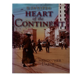 Winnipeg – Heart of the Continent door Christopher Dafoe, Vintage Illustrated 1998, eerste editie boek