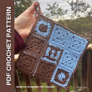 May include: A brown and blue crocheted pot holder with a patchwork design. The pot holder is made of squares with different patterns. The text "MINI PATCHWORK POT HOLDER" is at the bottom of the image.