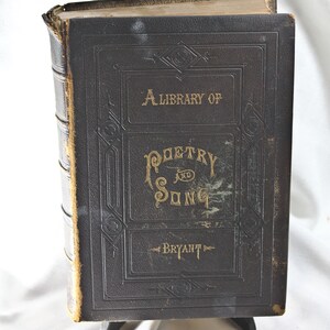 Antique Copy of A Library of Poetry and Song By Bryant, Circa 1870, A Library of Poery and Song, Leather Bound Poetry and Song Book 1870s
