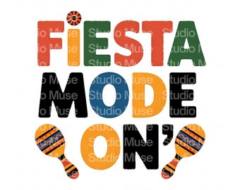 Fiesta-Modus auf PNG | Cinco De Mayo Fiesta Clipart | Lustiges Party Zitat PNG | Mexikanisches Fiesta Sublimationsdesign