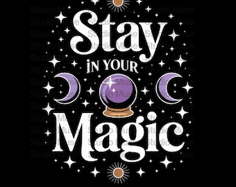 Bleib in deiner Magie PNG | Witchy Zitat Clipart | Himmlische Kristallkugel Design | spirituelle Selbstliebe Kunst | Mystische Ästhetik