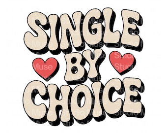 Single nach Wahl PNG | Selbstliebe Zitat PNG | Anti Valentinstag Humor Clipart | Unabhängiges Leben Sublimation