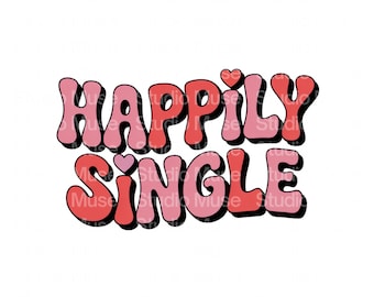 Glücklich einzelne PNG | Niedliches Valentinstag Zitat PNG | Liebe, Humor Clipart | Single Life Sublimationsdesign