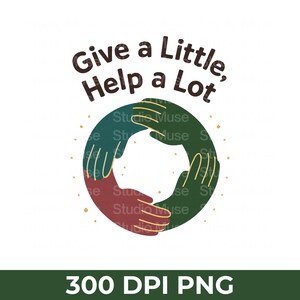 Peut inclure: Graphique avec le texte "Give a Little, Help a Lot" au-dessus d'un cercle de mains vertes et rouges. Les mots "300 DPI PNG" sont en bas. L'image a un fond blanc.