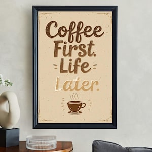 Coffee First Life Later Wall Art Printable Motivational Quote Poster Digital Download Home Decor Coffee Lover Art Print
