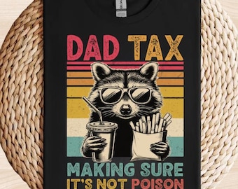 Dad Tax Raccoon Shirt, Funny Dad Tax T-Shirt, Retro Style Dad Tee, Gift for Dad, Funny Dad Gifts, Taxation Shirt, Fathers Day Gift