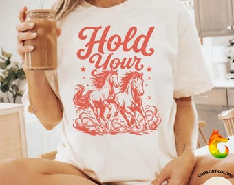 Hold Your Horses Shirt, Funny Horse Tshirt, Trendy Cowgirl Shirt, Western Cowboy Shirts for Women, Oversized Graphic Tee, Meme T-shirt