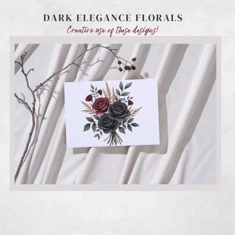 May include: A white card featuring a watercolor floral bouquet with dark red and black roses, green leaves, and wheat-colored accents. The text "DARK ELEGANCE FLORALS" and "Creative use of these designs!" are at the top.