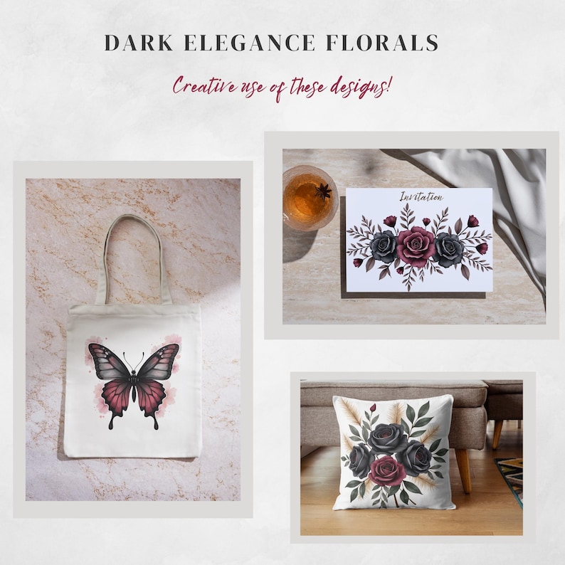 May include: A collection of floral design products. A white tote bag with a butterfly design, a greeting card with floral arrangements, and a decorative pillow with dark roses. The text reads "DARK ELEGANCE FLORALS" and "Creative use of these designs!"