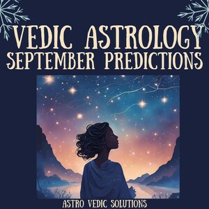 Könnte beinhalten: Eine Illustration mit dem Text "Vedic Astrology September Predictions" zeigt eine Frau, die in einen sternenklaren Nachthimmel blickt. Das Bild hat einen dunkelblauen Rand mit dem Text "Astro Vedic Solutions" unten.