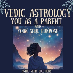 以下が含まれることがあります： 「Vedic Astrology You As A Parent And Your Soul Purpose」というテキストが入った濃い青色のグラフィック。星空を見上げる人のシルエットと、背景に山々が描かれています。「Astro Vedic Solutions」というテキストが下部にあります。