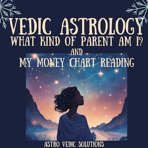 Vedic Astrology Parenting And Money Analysis, Understanding My Child Rearing Style Through Celestial Science, Ancient Indian Methodology