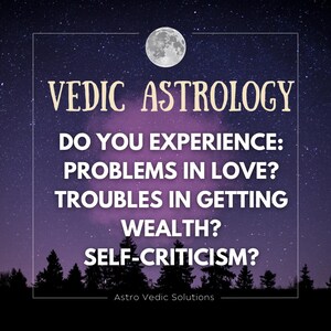 Può includere: Grafica digitale con sfondo di cielo notturno, luna piena e testo "VEDIC ASTROLOGY". Il testo chiede: "DO YOU EXPERIENCE: PROBLEMS IN LOVE? TROUBLES IN GETTING WEALTH? SELF-CRITICISM?" In basso c'è scritto "Astro Vedic Solutions."