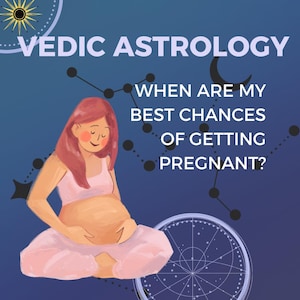 以下が含まれることがあります： 「Vedic Astrology」と「When are my best chances of getting pregnant?」のテキストが入ったイラスト。妊娠した人がピンク色の服を着て座っており、背景は青色で、占星術のシンボルが描かれています。