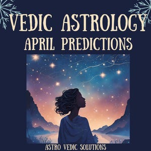 Predicciones astrológicas védicas de abril, lectura personalizada de la carta astral, guía astrológica para el crecimiento personal, ciencia del zodíaco, horóscopo