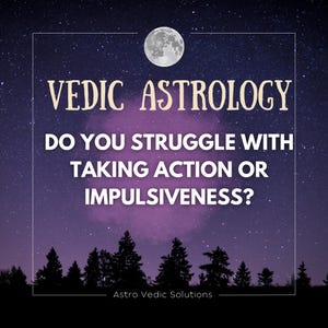 Op de afbeelding: Een afbeelding met een nachthemelachtergrond, een volle maan en de tekst "Vedic Astrology". De tekst vraagt: "Worstelt u met het nemen van actie of impulsiviteit?" De onderkant van de afbeelding zegt "Astro Vedic Solutions."