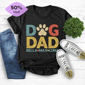 Personalized Dog Dad Shirt With Dog Names, Dog Dad Custom Gift, Dog Dad Fathers Day Present, Cute New Dog, Best Dog Dad Ever, Dog Owner Tee