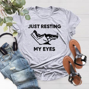Just Resting My Eyes, Recliner, Dad Shirt, Funny Mens Shirt, Funny Dad Shirt, Funny Father&#39;s Day Shirts, Nap Champ, Gift For Dad