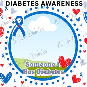 May include: A graphic for diabetes awareness. The design features a blue ribbon, hearts, and the text "Diabetes Awareness" and "Someone I Has Diabetes." The design is set against a light blue and green background.