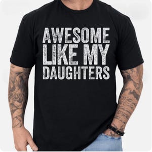 Funny Dad Shirts Gift From Daughter Dad Gift, Father&#39;s Day gift Shirt dad from daughter tee, Awesome like my Daughter to father gift for dad