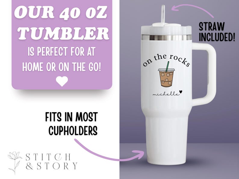 May include: White 40 oz tumbler with a handle, featuring the text "on the rocks" and a coffee illustration. Includes a straw. The tumbler has a personalized name and heart. The text "OUR 40 OZ TUMBLER" is also visible.