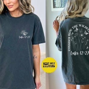 Comfort Colors® Consider How The Wildflowers Grow Outfit,Luke 12:27 Shirt, Prayer Gift, Women&#39;s Bible Shirt,Motivational Faith Apparel