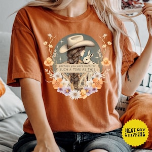 Comfort Colors® Perhaps You Were Born For Such a Time as This Christian Shirt, Western Shirt, Esther 4:14 , Vintage Cowgirl Aesthetic Shirt